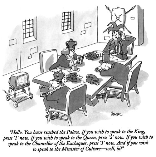 "Hello. You have reached the Palace. If you wish to speak to the King, press '1' now. If you wish to speak to the Queen, press '2' now. If you wish to speak to the Chancellor of the Exchequer, press '3' now. And if you wish to speak to the Minister of Cul