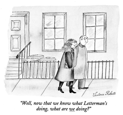 "Well, now we know what Letterman's doing, what are we doing?"