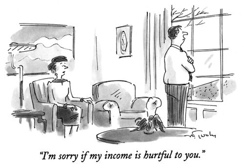 "I'm sorry if my income is hurtful to you."