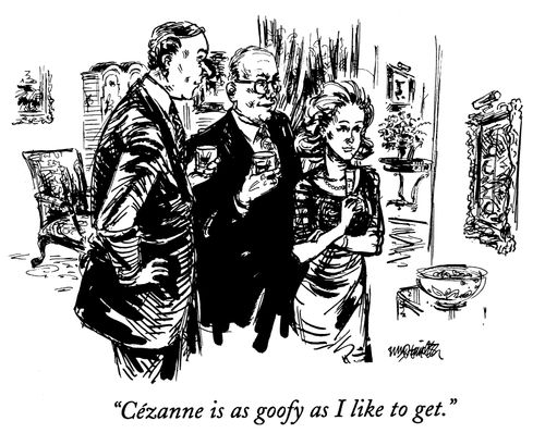 "Cezanne is as goofy as I like to get."