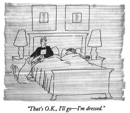 "That's O.K., I'll go—'m dressed."