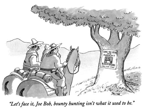 "Let's face it, Joe Bob, bounty hunting isn't what it used to be."