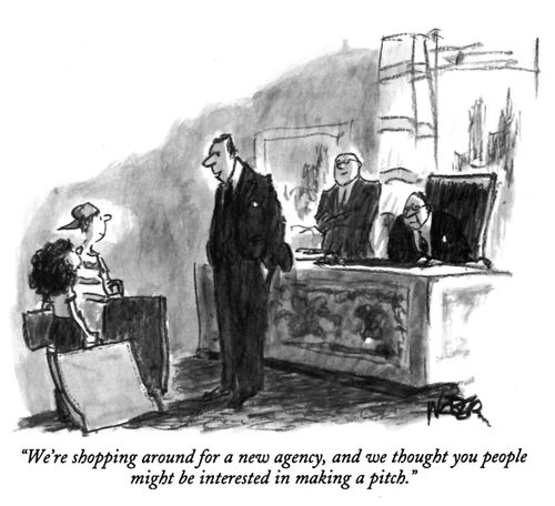 "We're shopping around for a new agency, and we thought you people might be interested in making a pitch." 