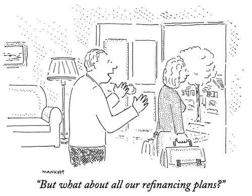 "But what about all our refinancing plans?"