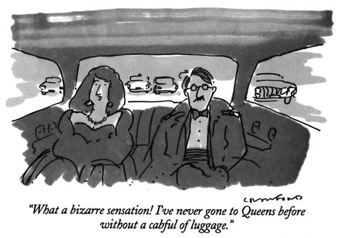 "What a bizarre sensation! I've never gone to Queens before without a cabful of luggage."