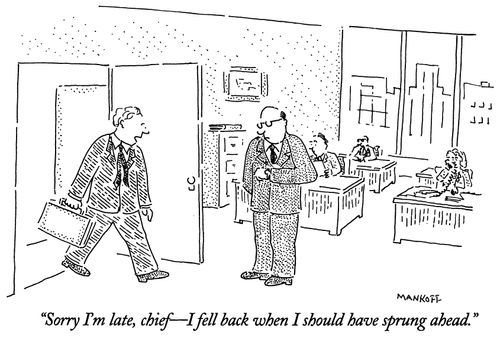 "Sorry I'm late, chief - I fell back when I should have sprung ahead."