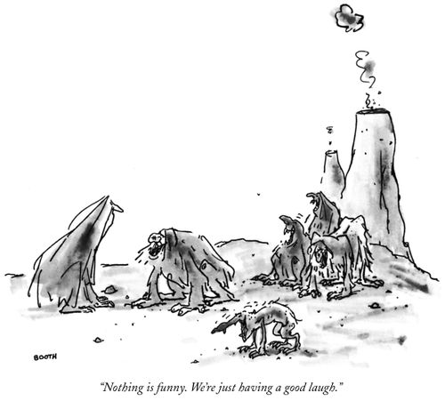 "Nothing is funny. We're just having a good laugh."