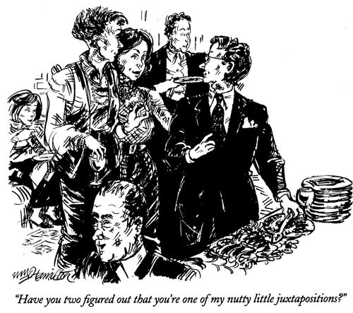 "Have you two figured out that you're one of my nutty little juxtapositions?"
