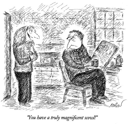 "You have a truly magnificent scowl!"
