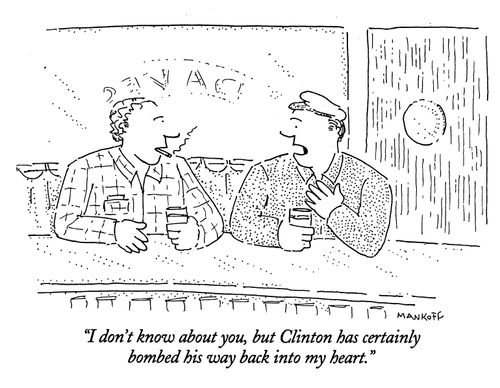 "I don't know about you, but Clinton has certainly bombed his way back into my heart."