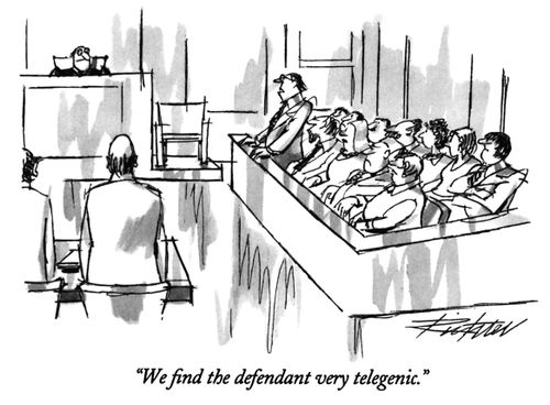 "We find the defendant very telegenic."