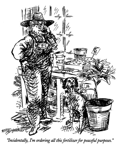 "Incidentally, I'm ordering all this fertilizer for peaceful purposes."