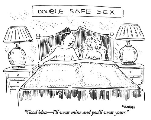 DOUBLE SAFE SEX "Good idea - I'll wear mine and you'll wear yours."