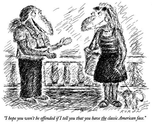 "I hope you won't be offended if I tell you that you have the classic American face."
