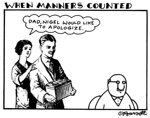 WHEN MANNERS COUNTED'Dad, Nigel would like to apologize."