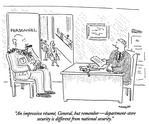 "An impressive resume, General, but remember - department-store security is different from national security."