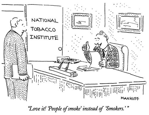 "Love it! 'People of smoke' instead of 'Smokers.' "