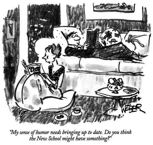 "My humour needs bringing up to date. Do you think the New School might have something?"