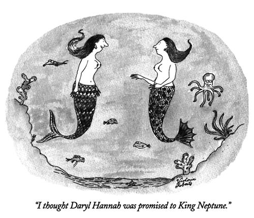 "I thought Daryl Hannah was promised to King Neptune."