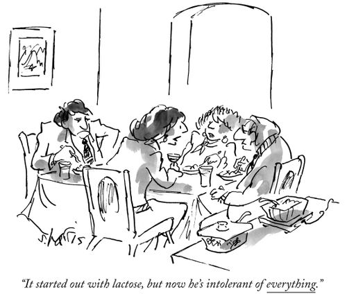"It started out with lactose, but now he's intolerant of everything."