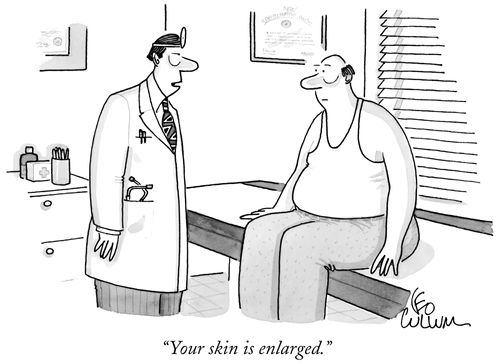 "Your skin is enlarged."
