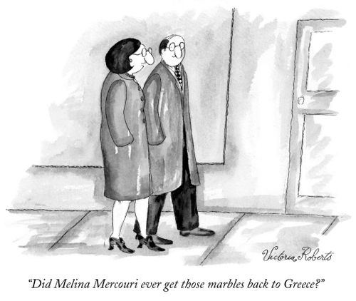 "Did Melina Mercouri ever get those marbles back to Greece?"