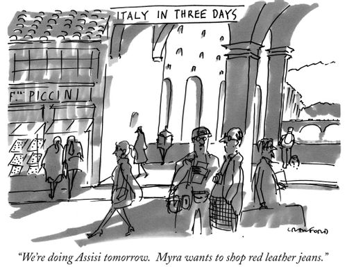 Italy in Three Days."We're doing Assisi tomorrow. Myra wants to shop red leather jeans."