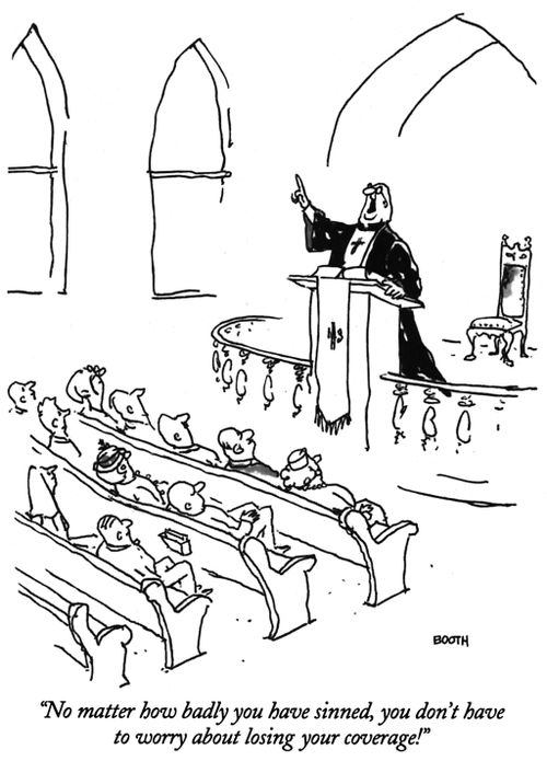 "No matter how badly you have sinned, you don't have to worry about losing your coverage!"