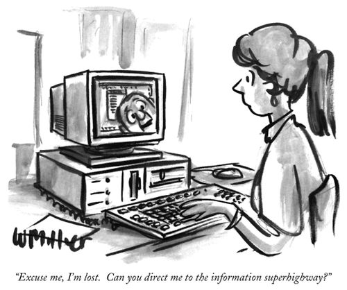 "Excuse me, I'm lost. Can you direct me to the information superhighway?"