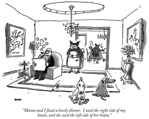 "Mama and I fixed a lovely dinner. I used the right side of my brain, and she used the left side of her brain."