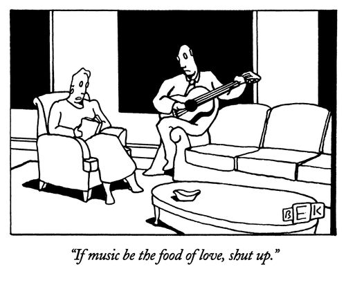 "If music be the food of love, shut up."