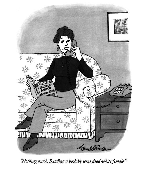 "Nothing much. Reading a book by some dead white female."