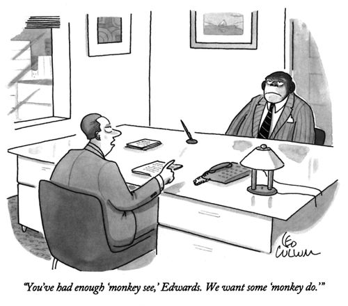 "You've had enough 'monkey see,' Edwards. We want some 'monkey do.'"