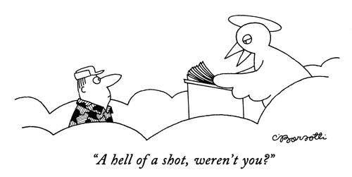 "A hell of a shot, weren't you?"