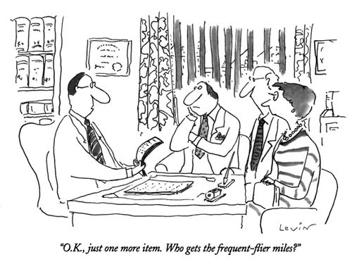 "O.K. just one more item. Who gets the frequent-flier miles?"