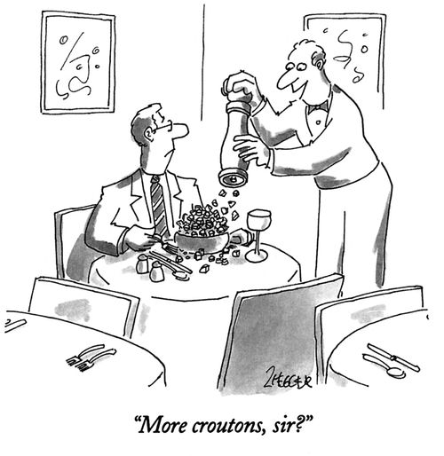 "More croutons, sir?"