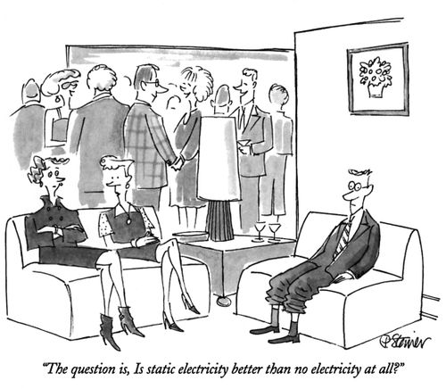 "The question is, Is static electricity better than no electricity at all?"