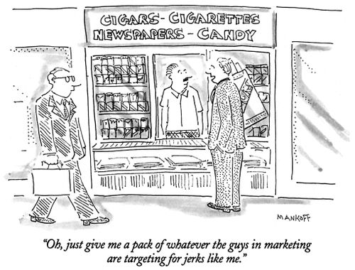 "Oh, just give me a pack of whatever the guys in marketing are targeting for jerks like me."