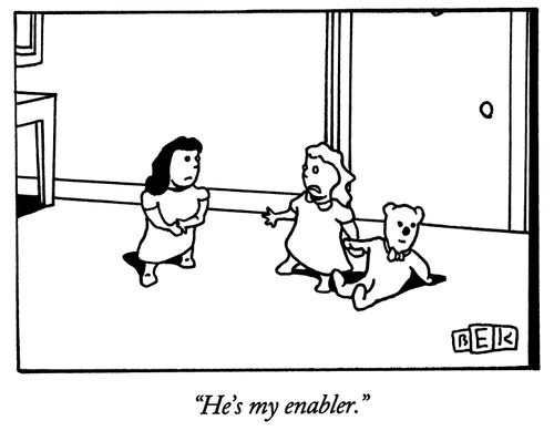 "He's my enabler."