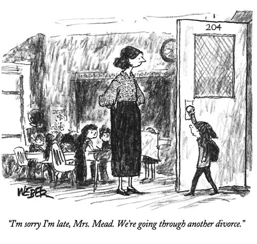 "I'm sorry I'm late, Mrs. Mead. We're going through another divorce."