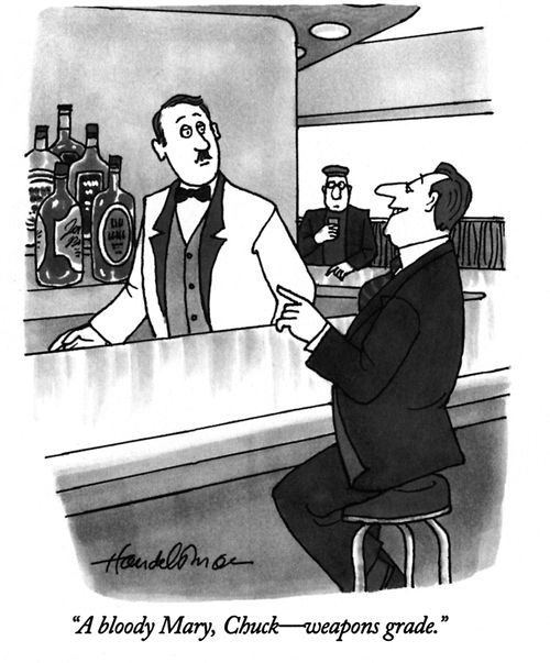 "A bloody Mary, Chuck-weapons grade."