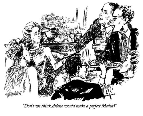 "Don't we thing Arlene would make a perfect Medea?"