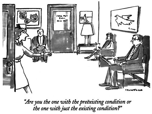 "Are you the one with the preexisting condition or the one with just the existing condition?"