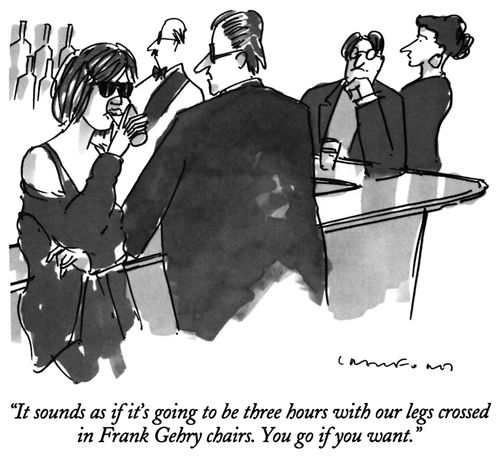 "It sounds as if it's going to be three hours with our legs crossed in Frank Gehry chairs. You go if you want."