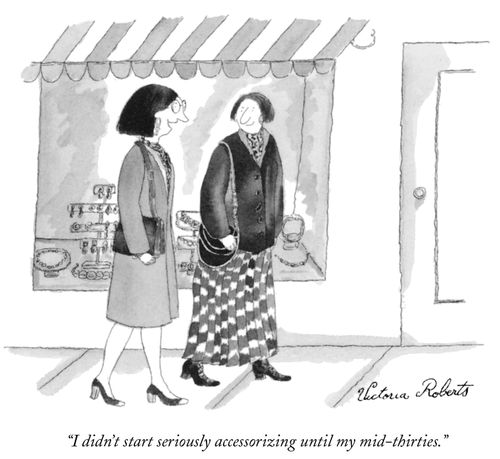 "I didn't start seriously accessorizing until my mid-thirties."