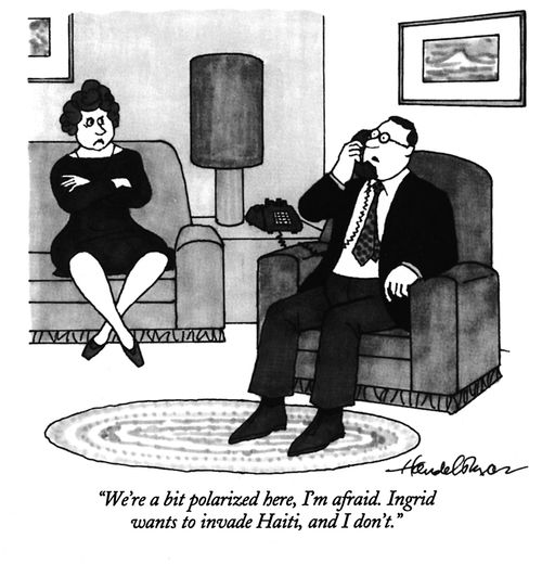 "We're a bit polarized here, I'm afraid. Ingrid wants to invade Haiti, I don't."
