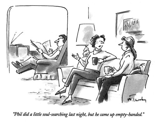 "Phil did a little soul-searching last night, but he came up empty-handed."