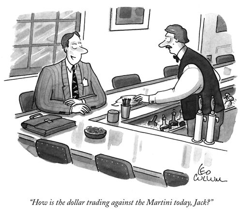 "How is the dollar trading against the Martini today, Jack?"