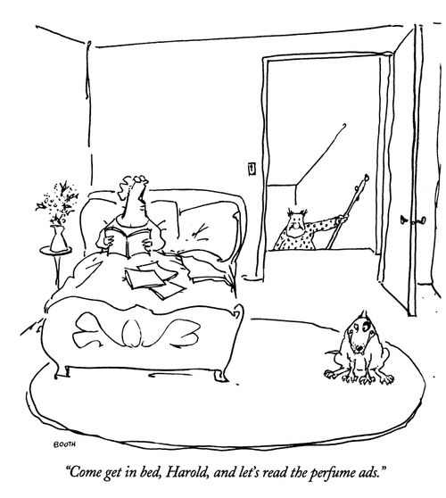 "Come get in bed, Harold, and let's read the perfume ads."