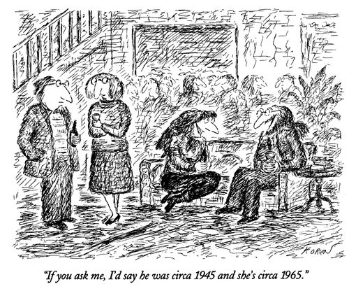 "If you ask me, I'd say he was circa 1945 and she's circa 1965."